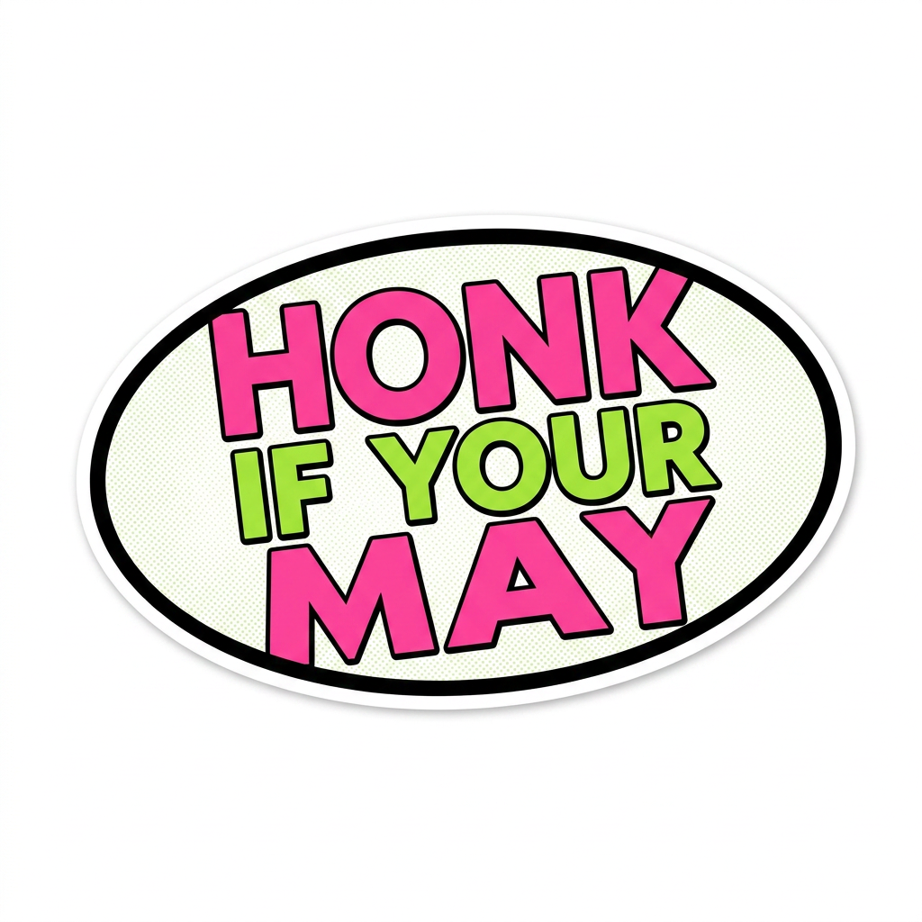 Honk If You're May Sticker